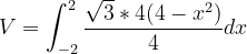 \dpi{120} V=\int_{-2}^{2}\frac{\sqrt{3}*4(4-x^{2})}{4}dx